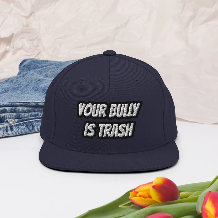 Ya Bully is Trash Snapback Hat